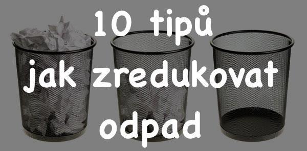 10 tipů jak zredukovat odpad